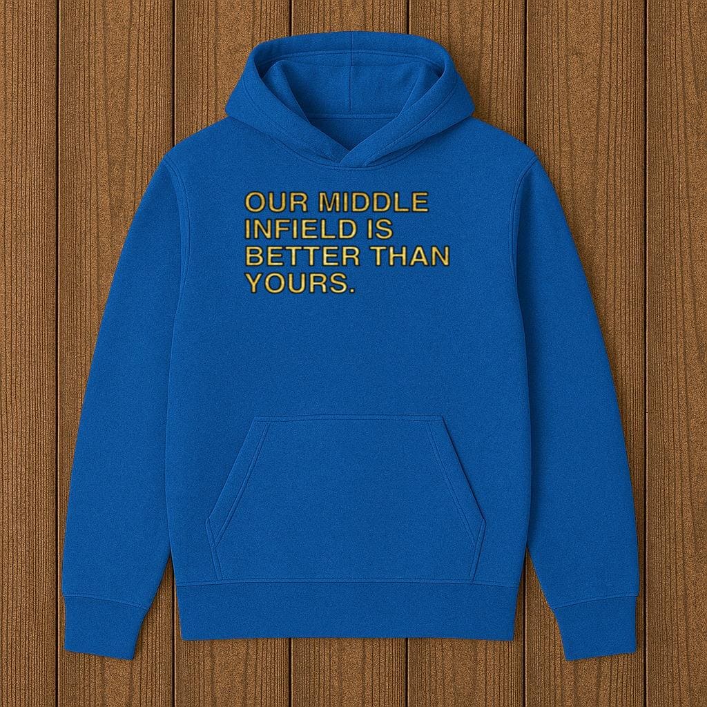 Out Middle Infield Is Better Than Yours Shirt