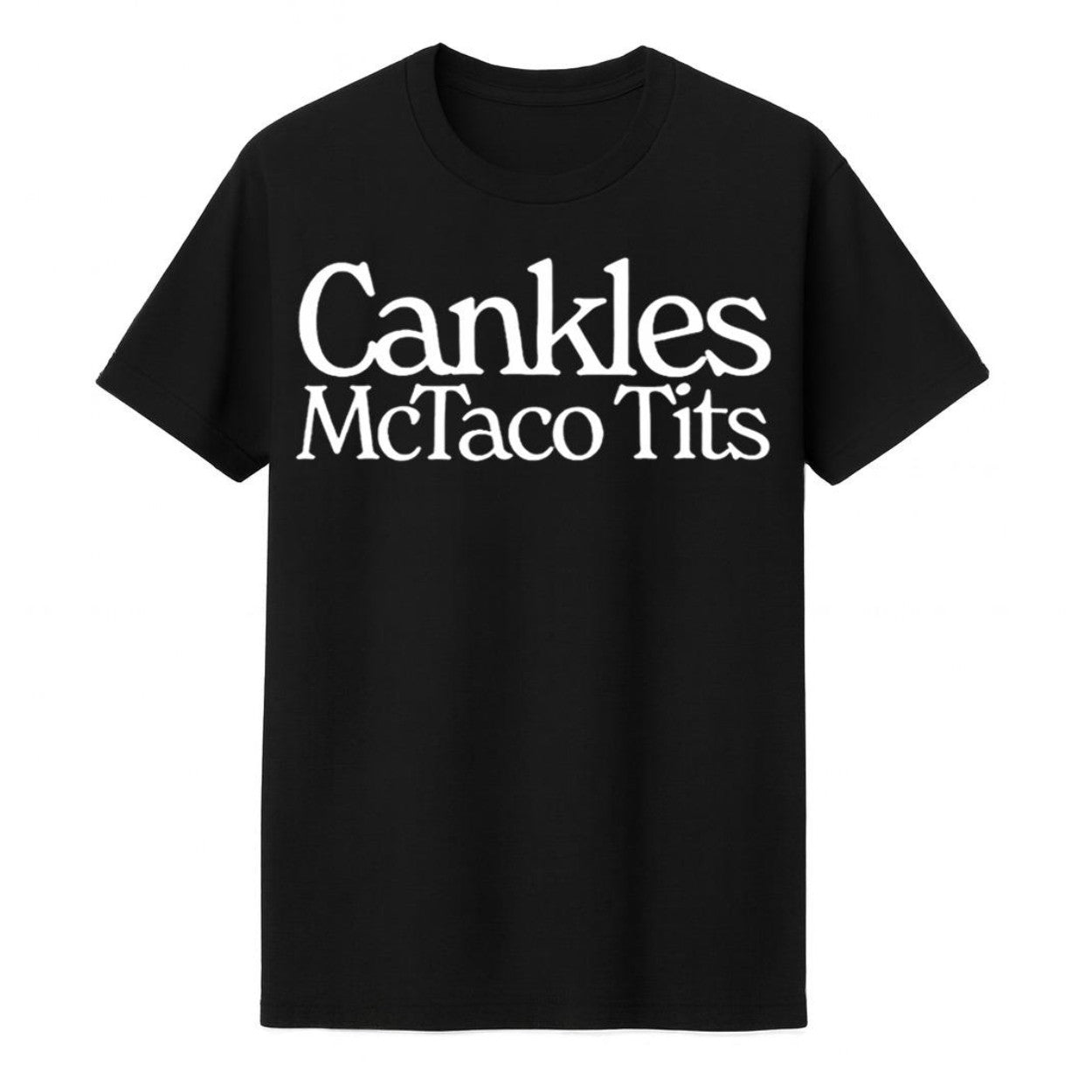 Cankles Mctaco Tits T-Shirt