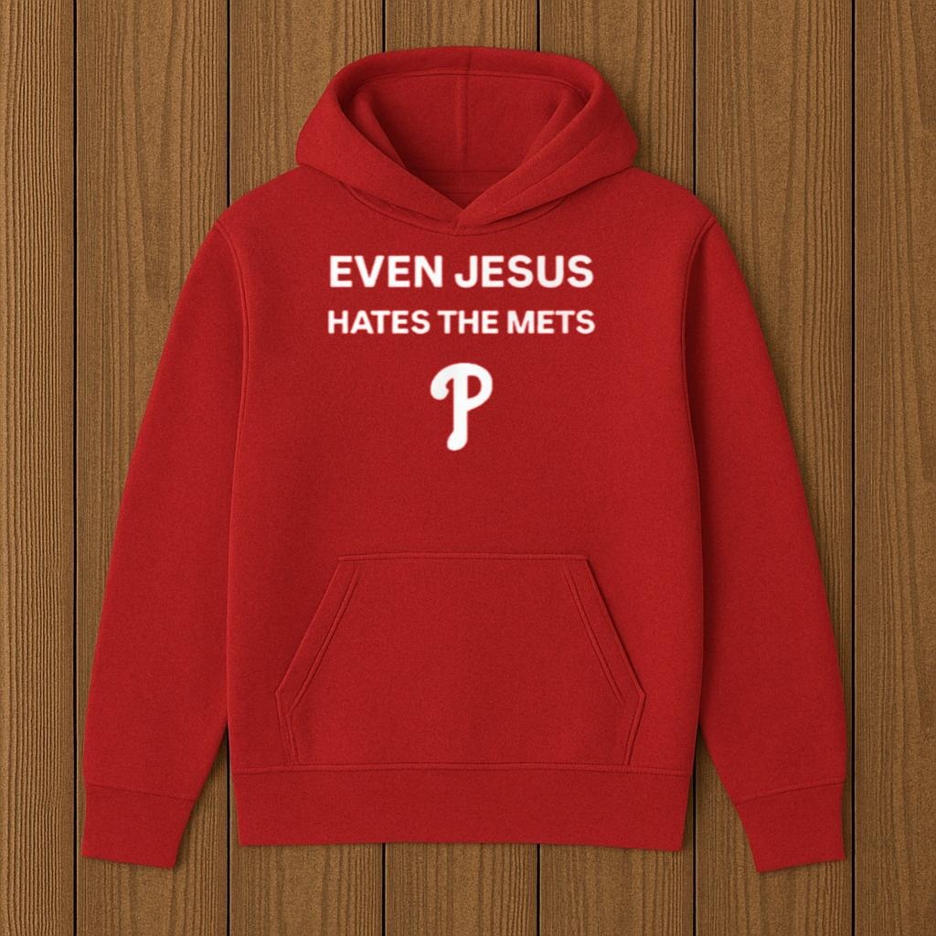 Even Jesus Hates The Met Phillie Shirt