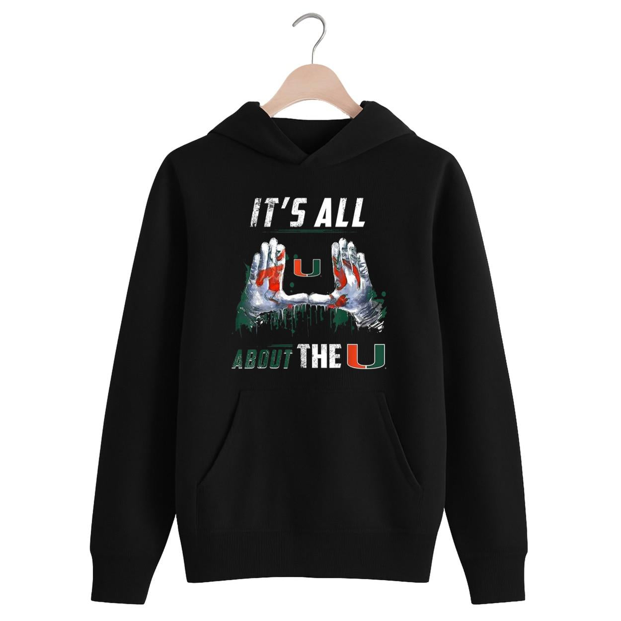 Miami Hurricanes It's All About The U Hoodie