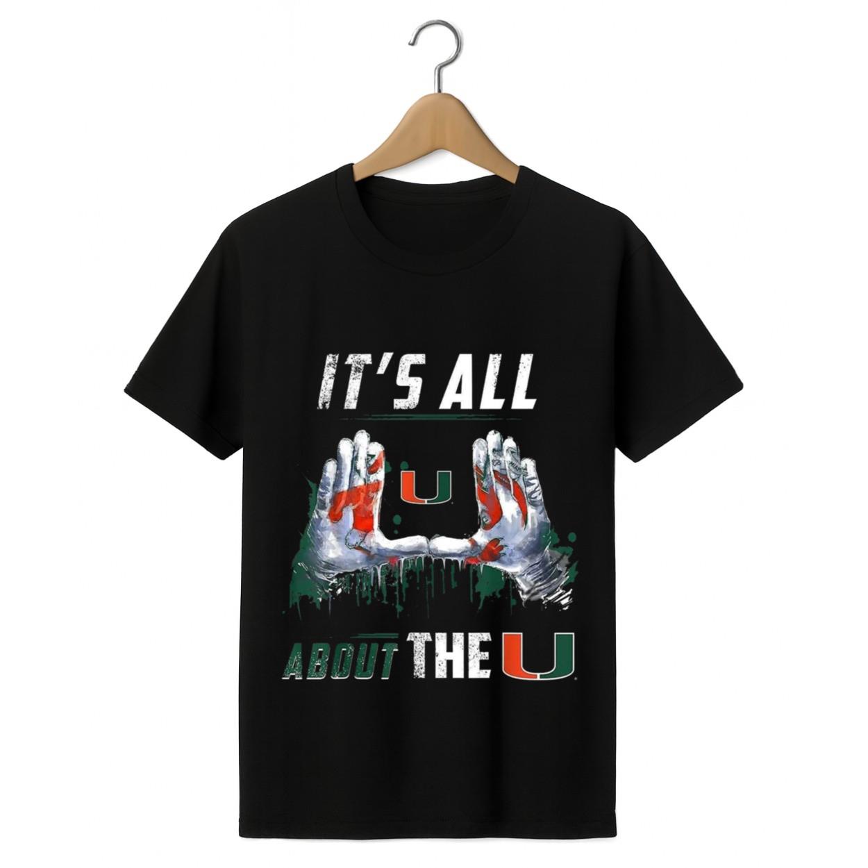 Miami Hurricanes It's All About The U Shirt