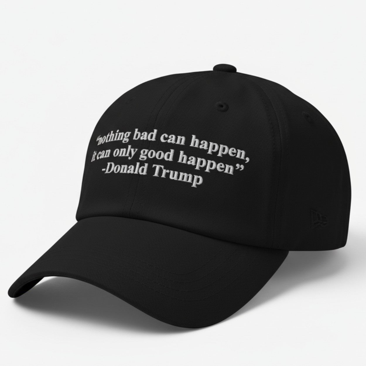 Nothing Bad Can Happen It Can Only Good Happen Hat