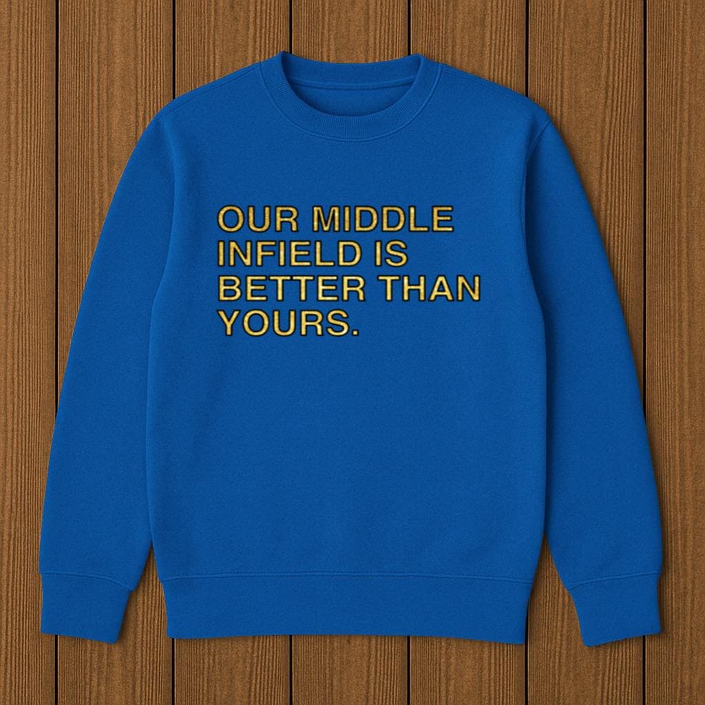 Out Middle Infield Is Better Than Yours Shirt