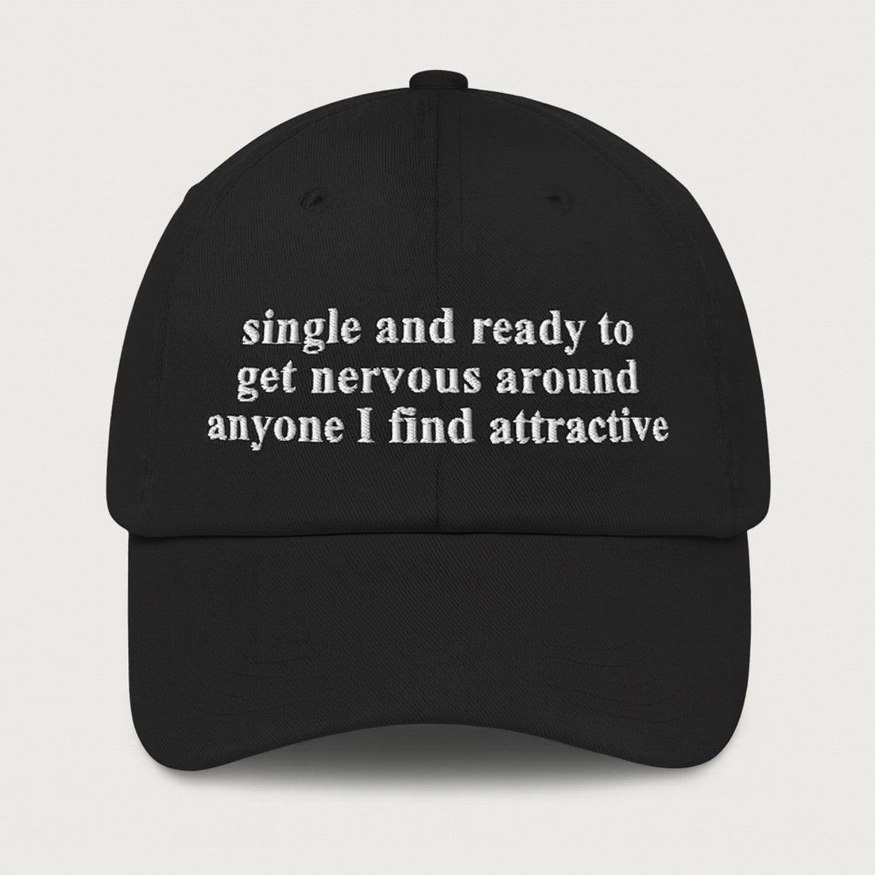 Single And Ready To Get Nervous Around Anyone I Find Attractive Hat