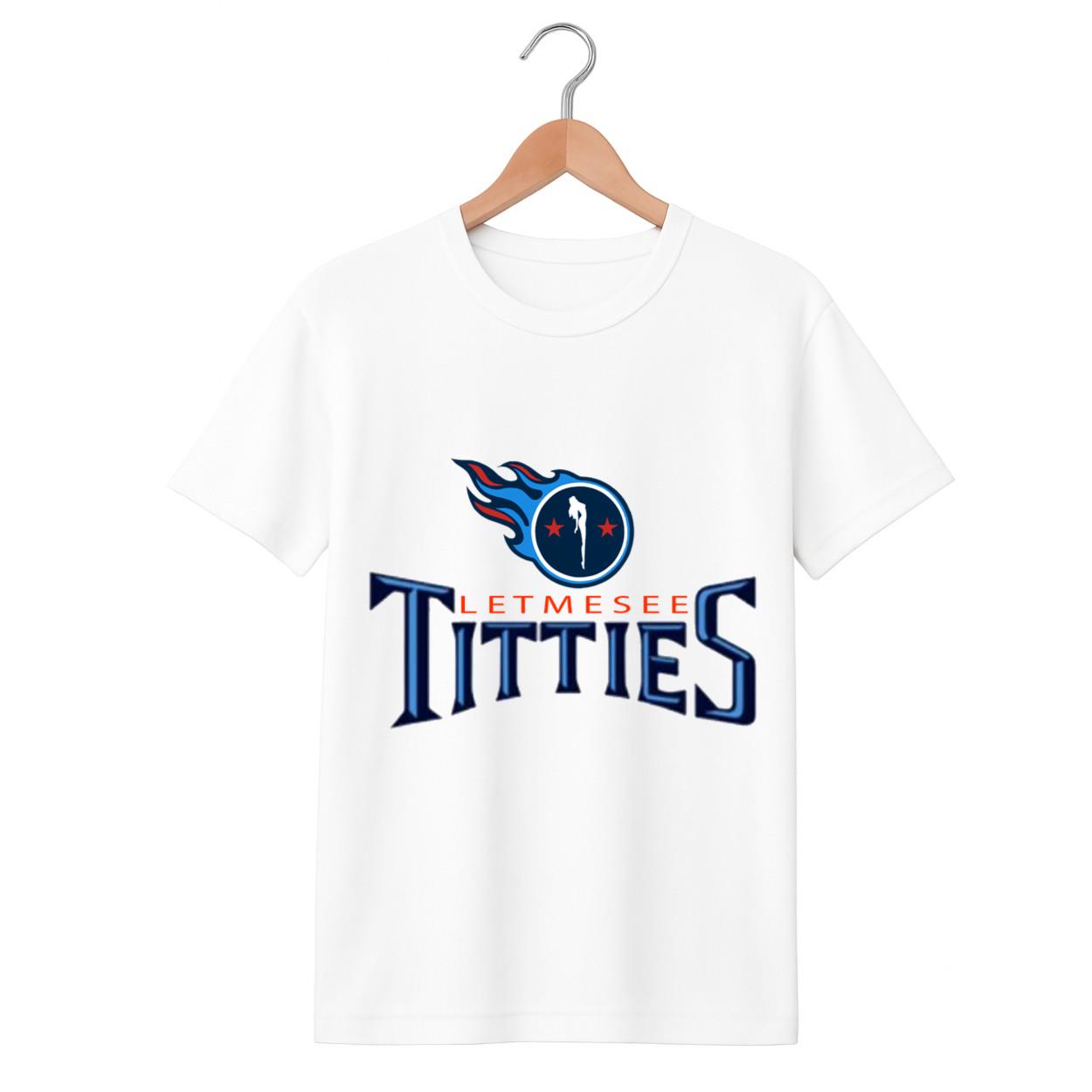 Titans Let Me See Titties Shirt