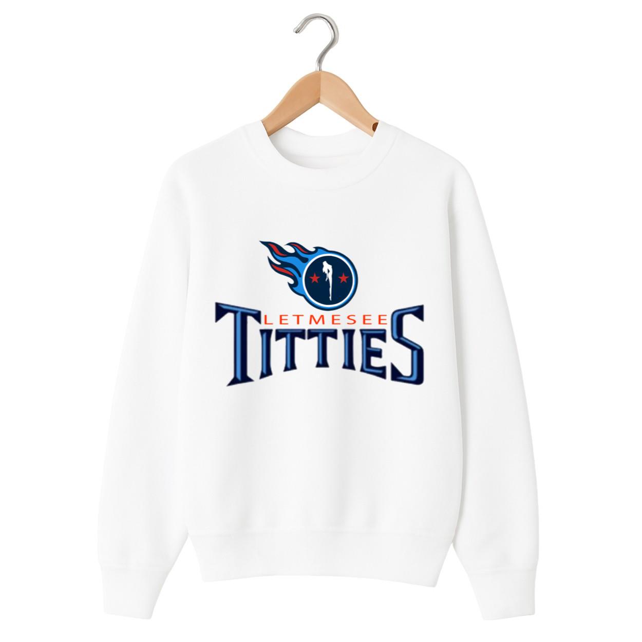 Titans Let Me See Titties Shirt